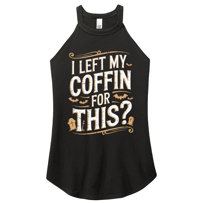 I Left My Coffin For This Funny Halloween Coffin Bats Women's Perfect Tri Rocker Tank