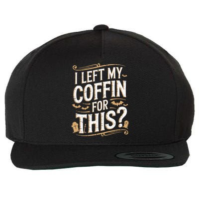 I Left My Coffin For This Funny Halloween Coffin Bats Wool Snapback Cap