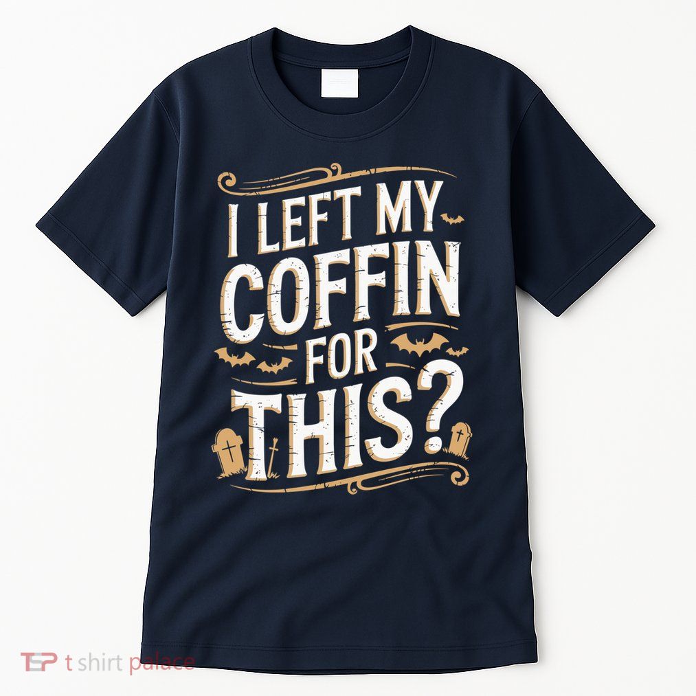 I Left My Coffin For This Funny Halloween Coffin Bats Tall T-Shirt