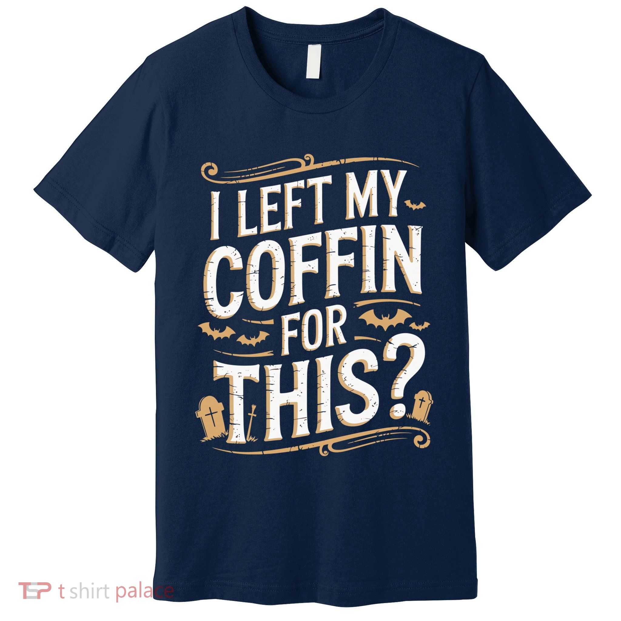 I Left My Coffin For This Funny Halloween Coffin Bats Premium T-Shirt