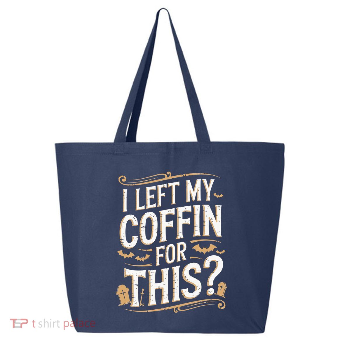 I Left My Coffin For This Funny Halloween Coffin Bats 25L Jumbo Tote