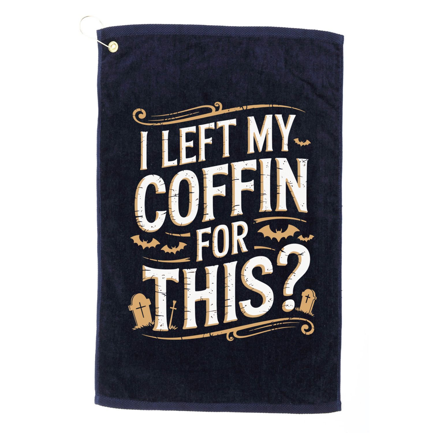 I Left My Coffin For This Funny Halloween Coffin Bats Golf Towel