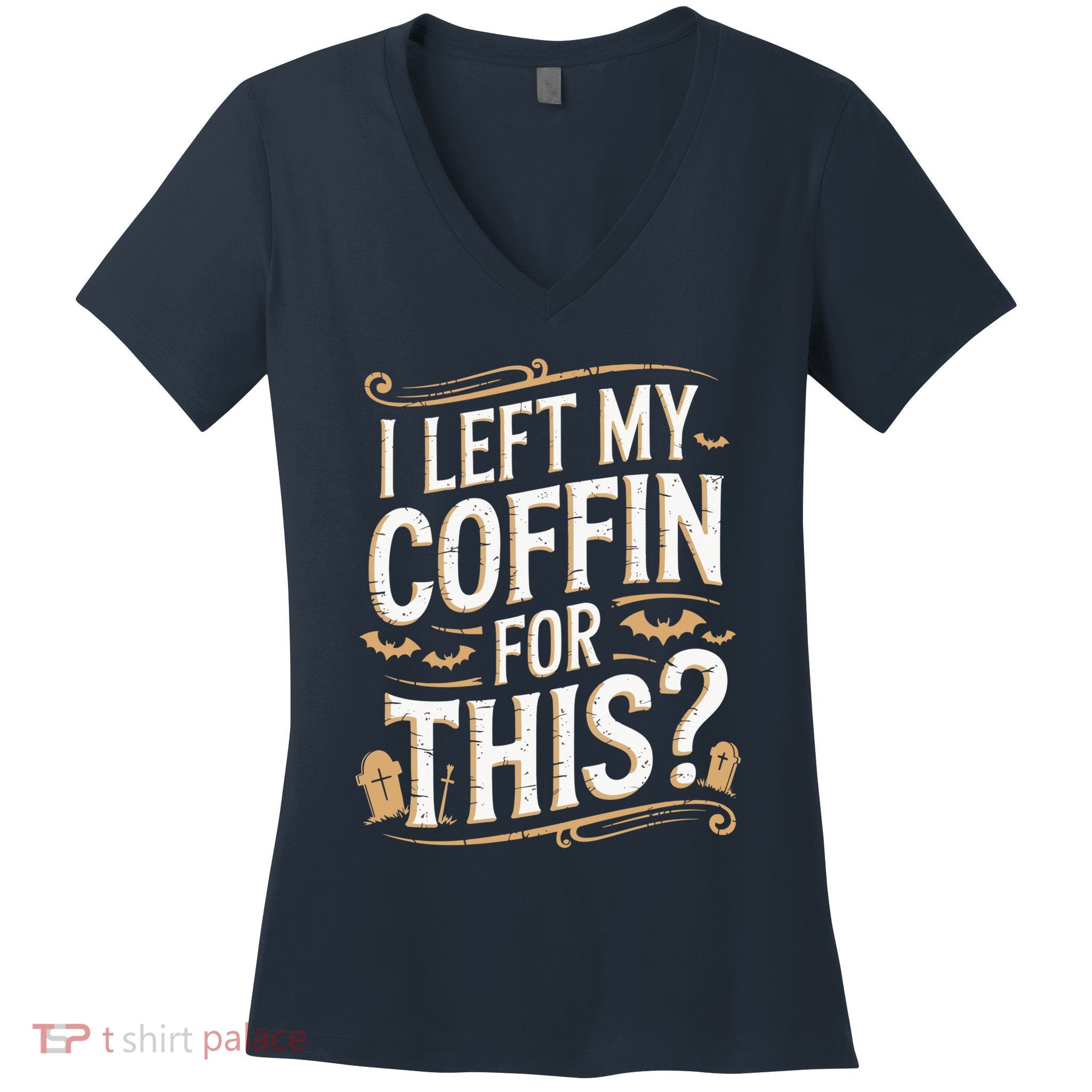 I Left My Coffin For This Funny Halloween Coffin Bats Women's V-Neck T-Shirt