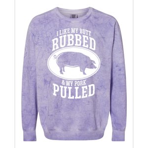 I Like My Butt Rubbed And My Pork Pulled Bbq Colorblast Crewneck Sweatshirt