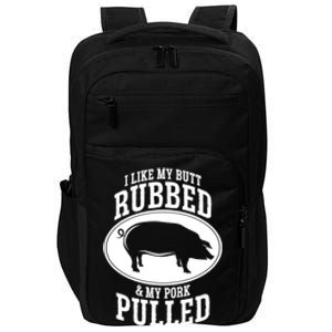 I Like My Butt Rubbed And My Pork Pulled Bbq Impact Tech Backpack