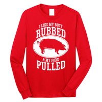 I Like My Butt Rubbed And My Pork Pulled Bbq Long Sleeve Shirt