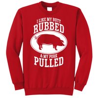 I Like My Butt Rubbed And My Pork Pulled Bbq Sweatshirt