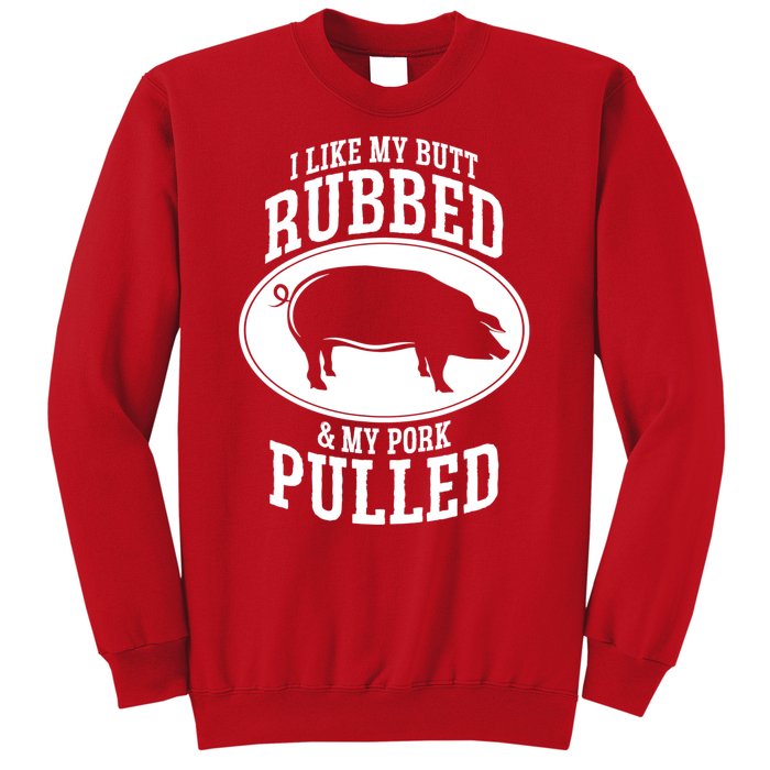 I Like My Butt Rubbed And My Pork Pulled Bbq Sweatshirt