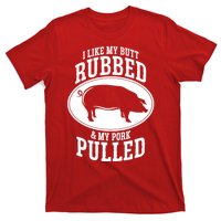 I Like My Butt Rubbed And My Pork Pulled Bbq T-Shirt