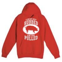 I Like My Butt Rubbed And My Pork Pulled Bbq Premium Pullover Hoodie