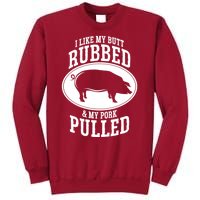 I Like My Butt Rubbed And My Pork Pulled Bbq Tall Sweatshirt