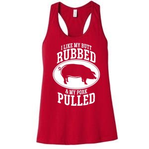 I Like My Butt Rubbed And My Pork Pulled Bbq Women's Racerback Tank