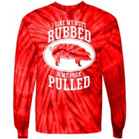 I Like My Butt Rubbed And My Pork Pulled Bbq Tie-Dye Long Sleeve Shirt