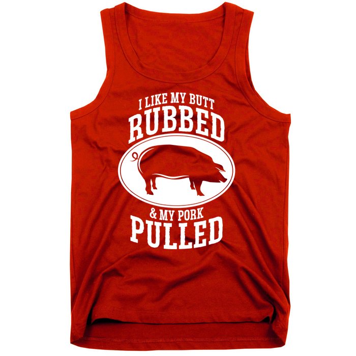 I Like My Butt Rubbed And My Pork Pulled Bbq Tank Top