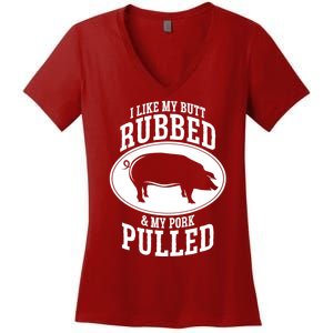 I Like My Butt Rubbed And My Pork Pulled Bbq Women's V-Neck T-Shirt