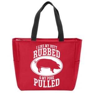 I Like My Butt Rubbed And My Pork Pulled Bbq Zip Tote Bag