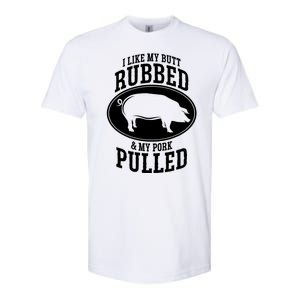 I Like My Butt Rubbed And My Pork Pulled Bbq Softstyle CVC T-Shirt