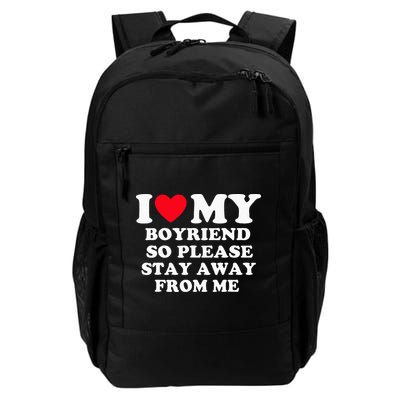 I Love My Boyfriend So Please Stay Away From Me Valentines Backpack