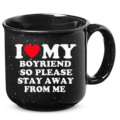I Love My Boyfriend So Please Stay Away From Me Valentines 15oz Campfire Ceramic Mug
