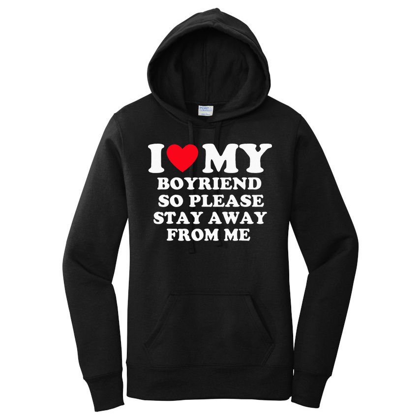I Love My Boyfriend So Please Stay Away From Me Valentines Women's Pullover Hoodie