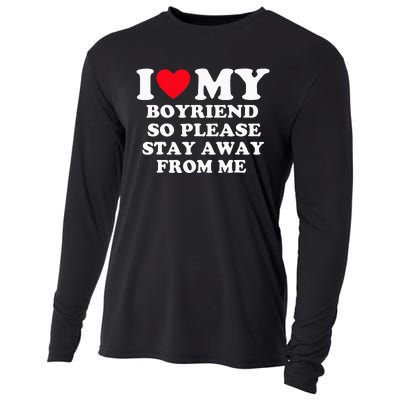 I Love My Boyfriend So Please Stay Away From Me Valentines Cooling Performance Long Sleeve Crew