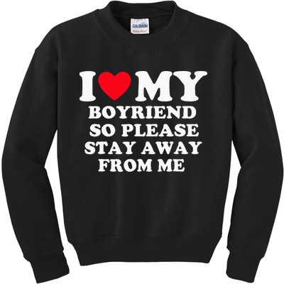 I Love My Boyfriend So Please Stay Away From Me Valentines Kids Sweatshirt