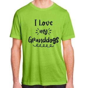 I Love My Granddogs Dog Grandma Grandpa Granddog Gift Adult ChromaSoft Performance T-Shirt