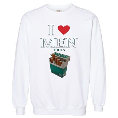 I Love Men Thols Average Smoker Garment-Dyed Sweatshirt