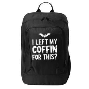 I Left My Coffin For This Funny Halloween Coffin Bats City Backpack