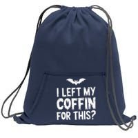 I Left My Coffin For This Funny Halloween Coffin Bats Sweatshirt Cinch Pack Bag