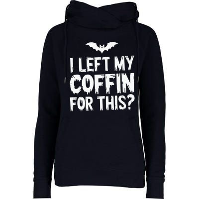 I Left My Coffin For This Funny Halloween Coffin Bats Womens Funnel Neck Pullover Hood