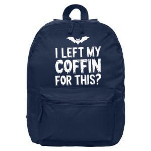 I Left My Coffin For This Funny Halloween Coffin Bats 16 in Basic Backpack