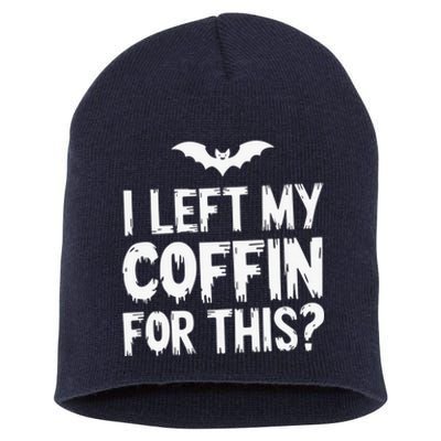 I Left My Coffin For This Funny Halloween Coffin Bats Short Acrylic Beanie