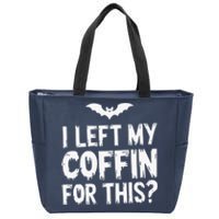 I Left My Coffin For This Funny Halloween Coffin Bats Zip Tote Bag