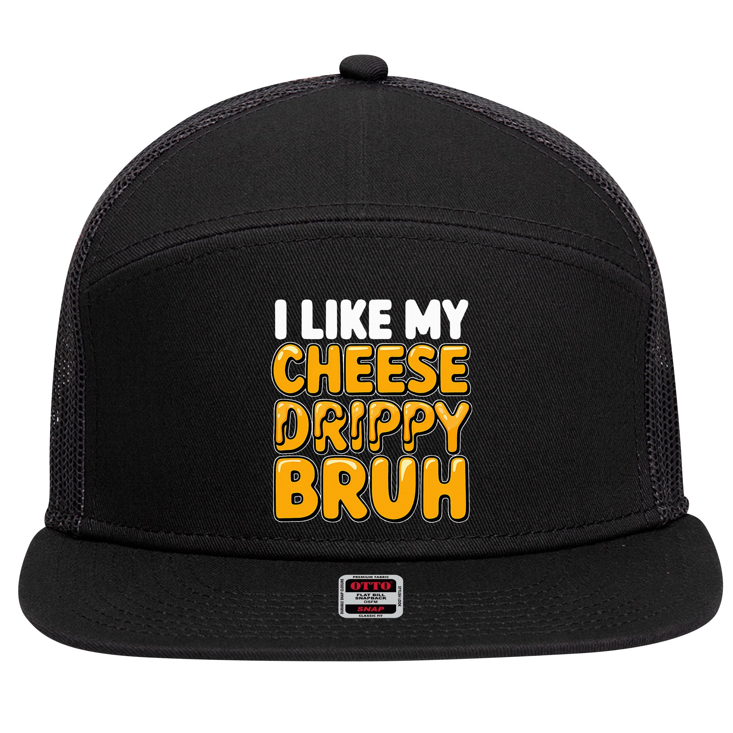 I Like My Cheese Drippy Bruh Pop Culture 7 Panel Mesh Trucker Snapback Hat