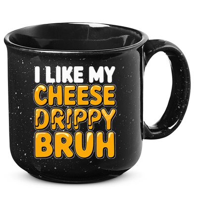 I Like My Cheese Drippy Bruh Pop Culture 15oz Campfire Ceramic Mug