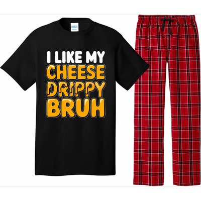 I Like My Cheese Drippy Bruh Pop Culture Pajama Set