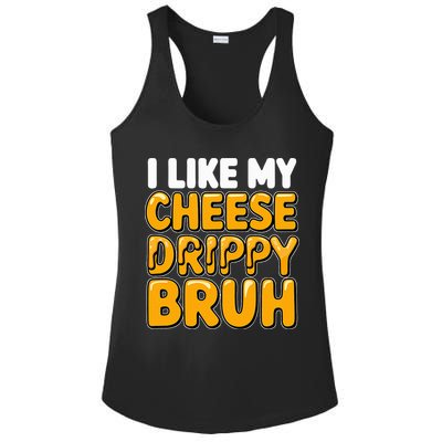I Like My Cheese Drippy Bruh Pop Culture Ladies PosiCharge Competitor Racerback Tank
