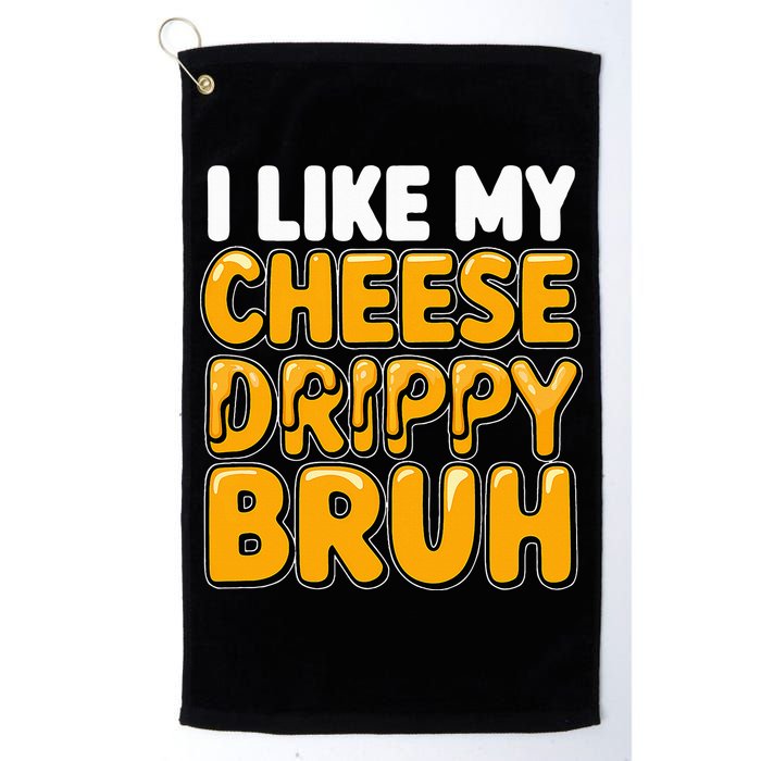 I Like My Cheese Drippy Bruh Pop Culture Golf Towel
