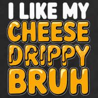 I Like My Cheese Drippy Bruh Pop Culture Golf Towel