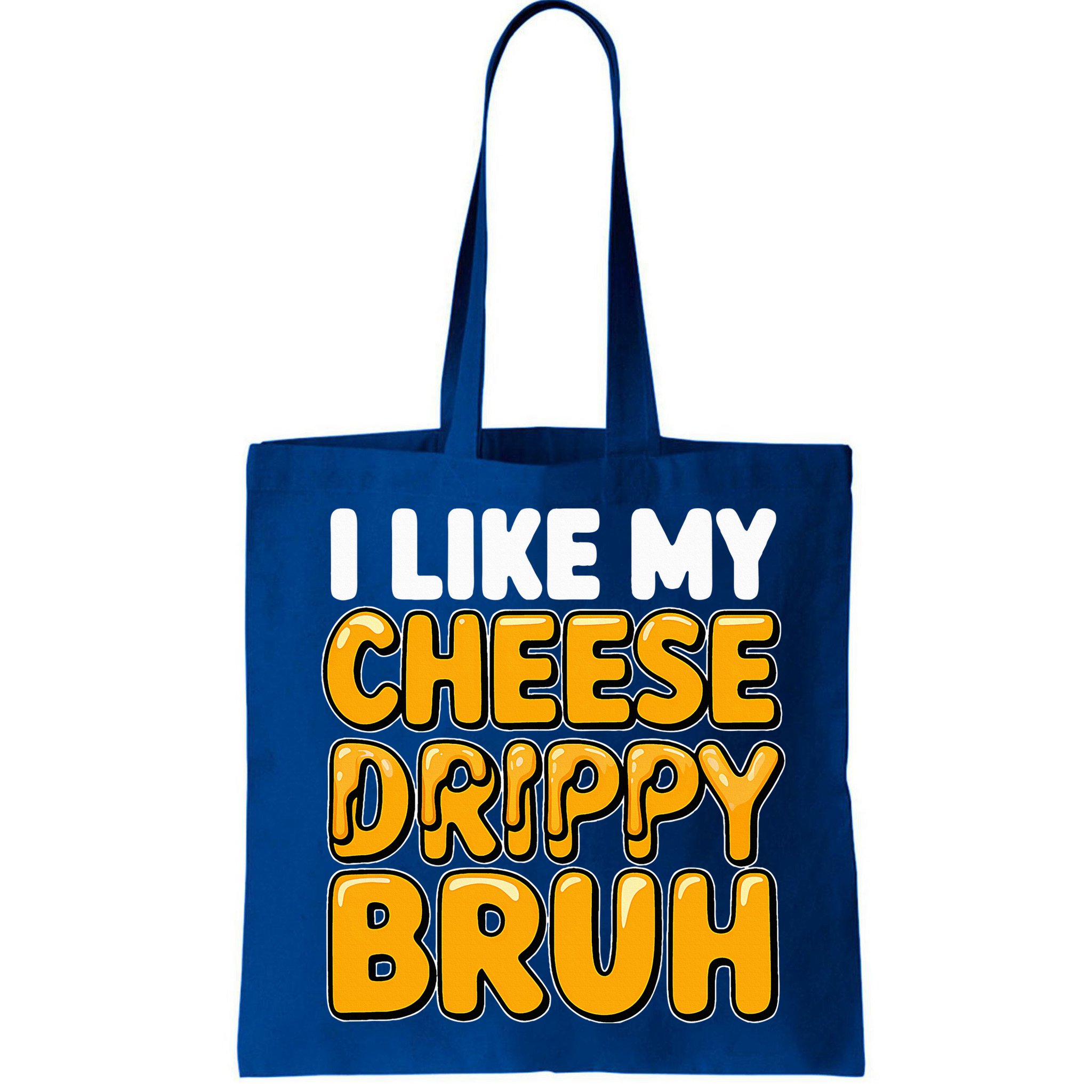 I Like My Cheese Drippy Bruh Pop Culture Bag