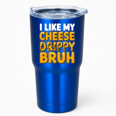I Like My Cheese Drippy Bruh Pop Culture Tumbler