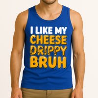I Like My Cheese Drippy Bruh Pop Culture Tank Top