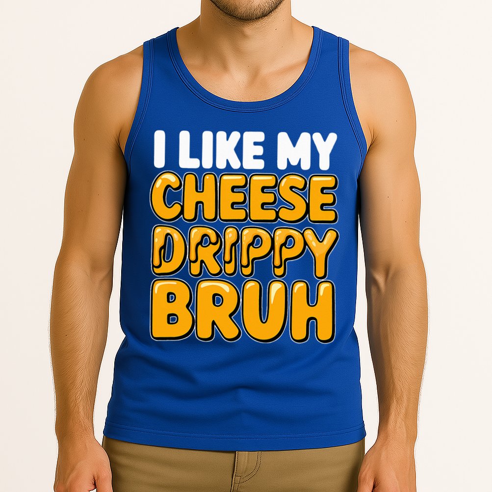 I Like My Cheese Drippy Bruh Pop Culture Tank Top