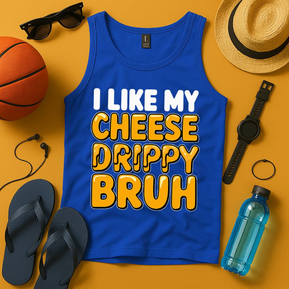 I Like My Cheese Drippy Bruh Pop Culture Tank Top