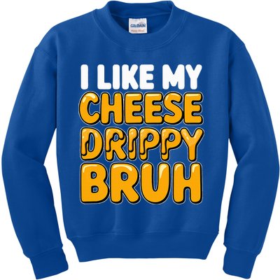 I Like My Cheese Drippy Bruh Pop Culture Kids Sweatshirt