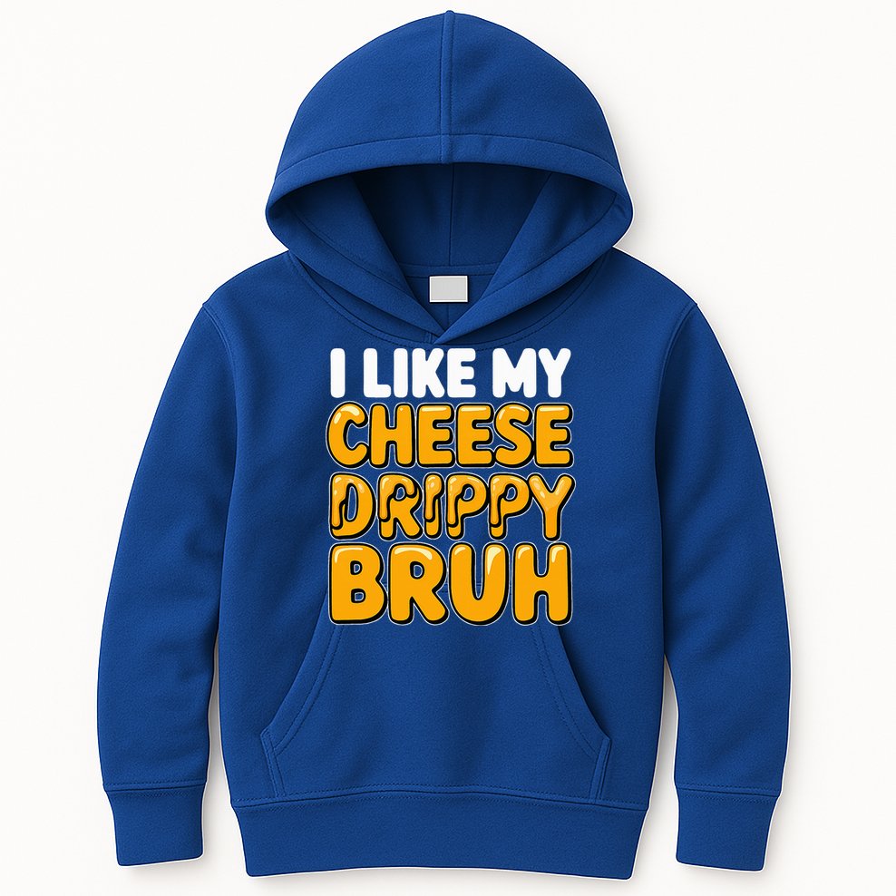 I Like My Cheese Drippy Bruh Pop Culture Kids Hoodie