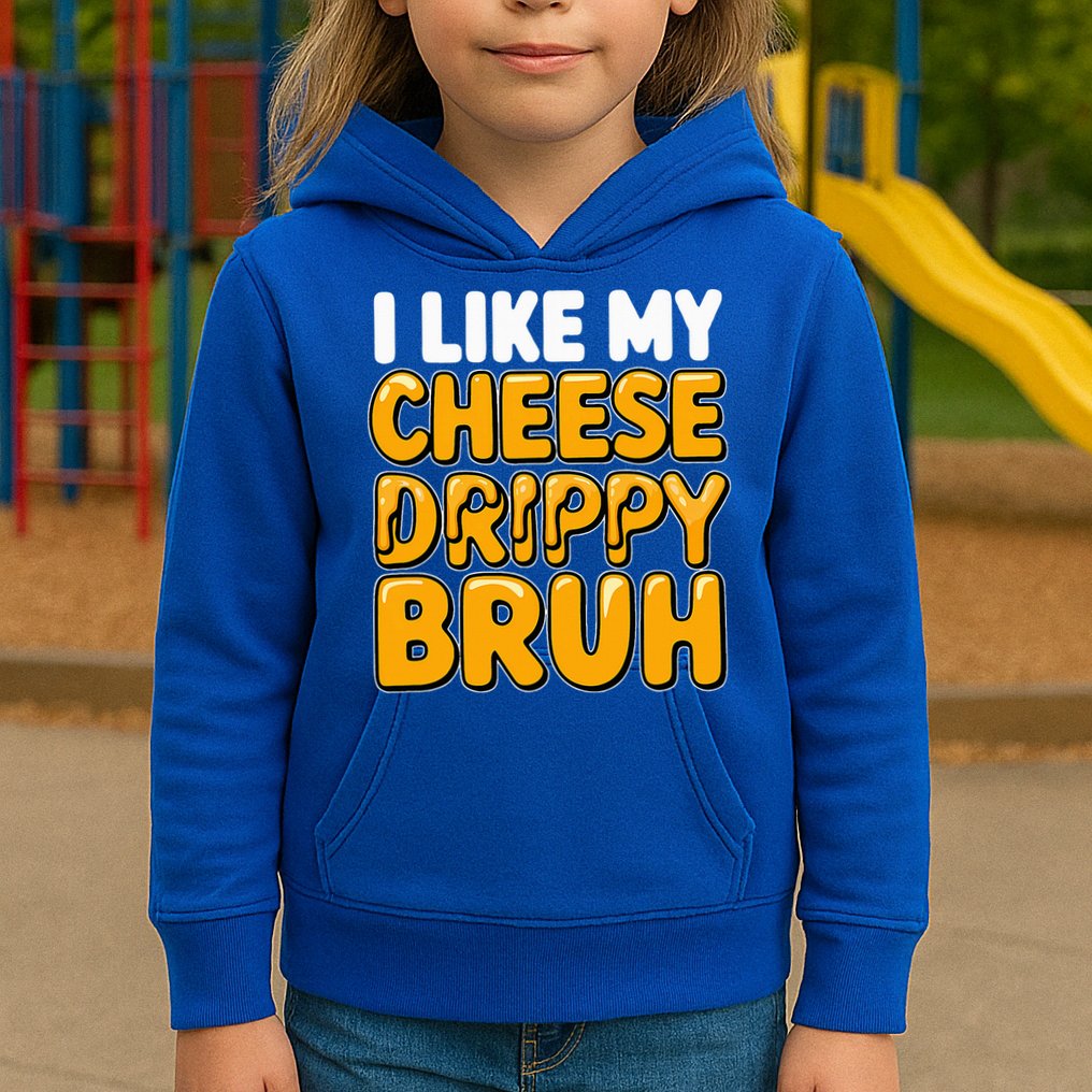 I Like My Cheese Drippy Bruh Pop Culture Kids Hoodie