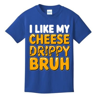 I Like My Cheese Drippy Bruh Pop Culture Kids T-Shirt