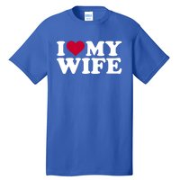 I Love My Wife Cool Gift Tall T-Shirt